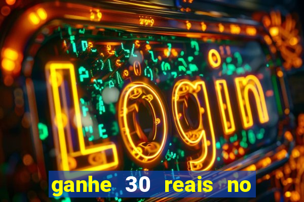 ganhe 30 reais no cadastro cassino